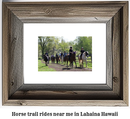 horse trail rides near me in Lahaina, Hawaii